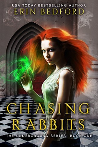 Chasing Rabbits (The Underground, #1) by Erin Bedford | Goodreads