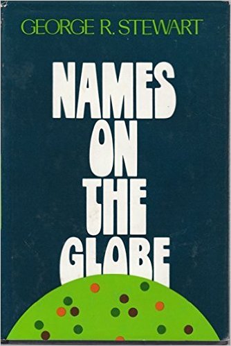 George R. Stewart Books Names on the Globe by George R. Stewart | Goodreads