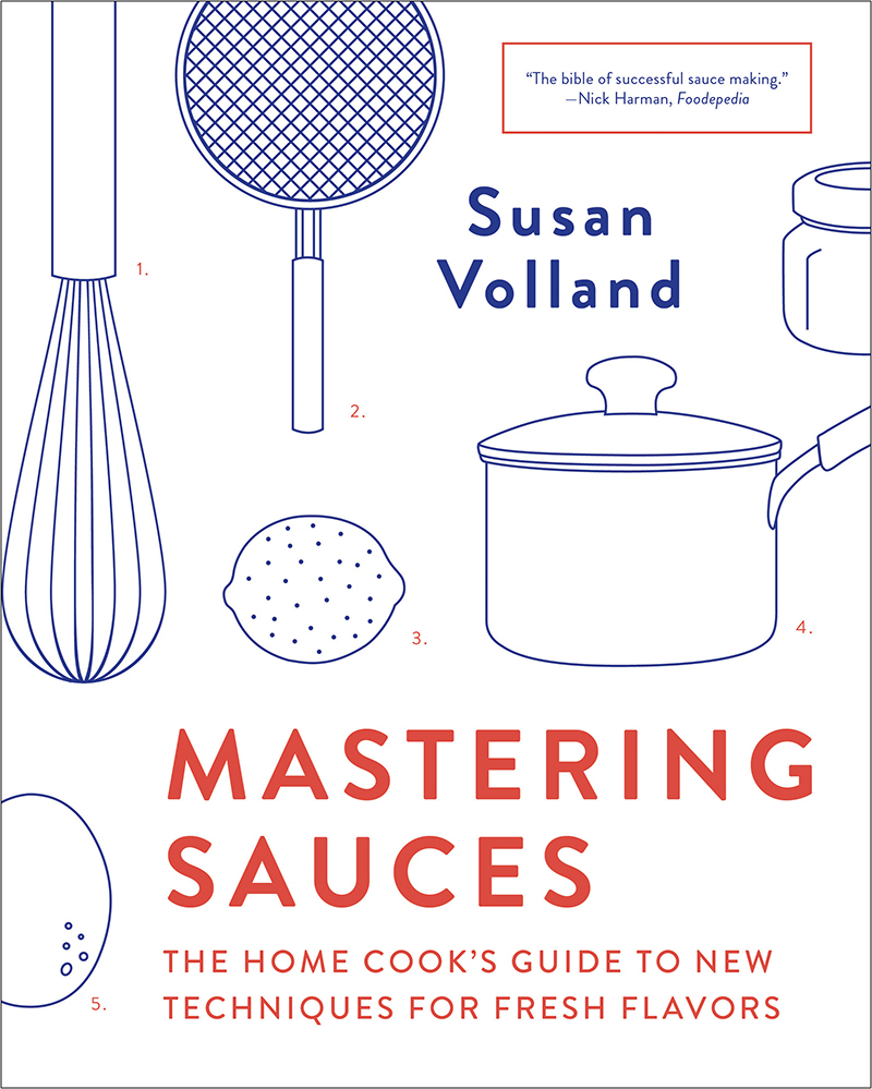 Mastering Sauces The Home Cook’s Guide to New Techniques for Fresh