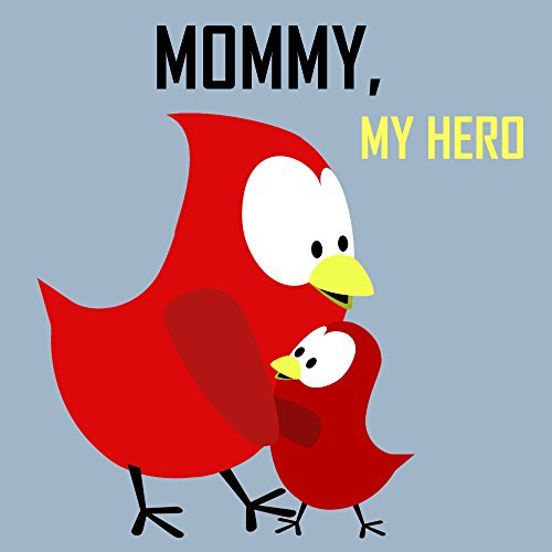 Mommy, My Hero!
