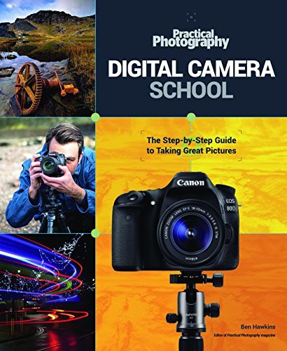 Practical Photography Digital Camera School: The Step-by-Step Guide to ...