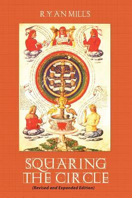 Squaring the Circle (Revised and Expanded Edition) by Ryan Mills ...