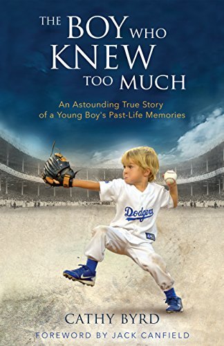 The Boy Who Knew Too Much: An Astounding True Story of a Young Boy's Past-Life Memories