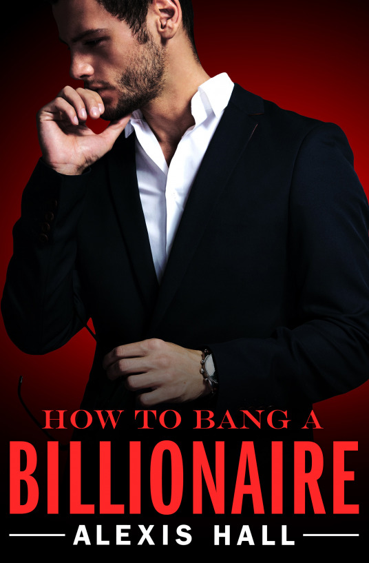 How to Bang a Billionaire (Arden St. Ives, #1)