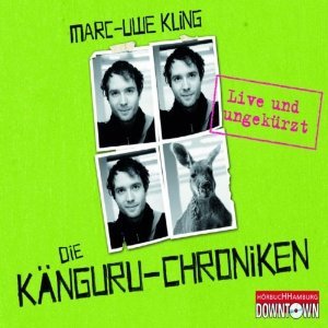 Die Känguru-Chroniken: Live und ungekürzt