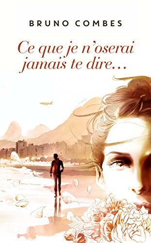 Ce que je n'oserai jamais te dire...