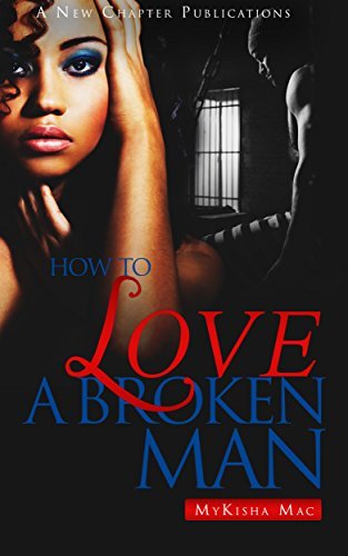 How to Love a Broken Man by Mykisha Mac | Goodreads