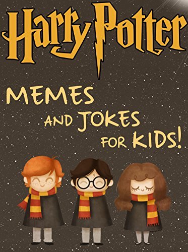 Harry Potter: Harry Potter Memes and Jokes for Kids 2017!: Pokemon Memes Included, Ultimate Memes, Memes For Kids, Memes Free, Pikachu Books
