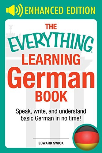 The Everything Learning German Book: Speak%ｶﾝﾏ% write%ｶﾝﾏ% and understand basic German in no time (EverythingR) The Everything Learning German Book, 3rd Edition: Speak