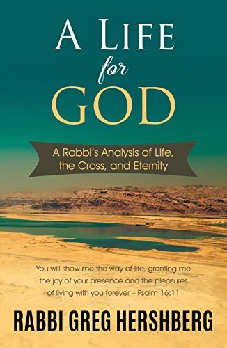 A Life for God: A Rabbi’s Analysis of Life, the Cross, and Eternity