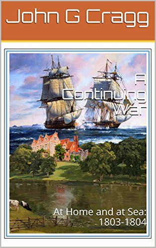 A Continuing War: At Home and at Sea: 1803-1804