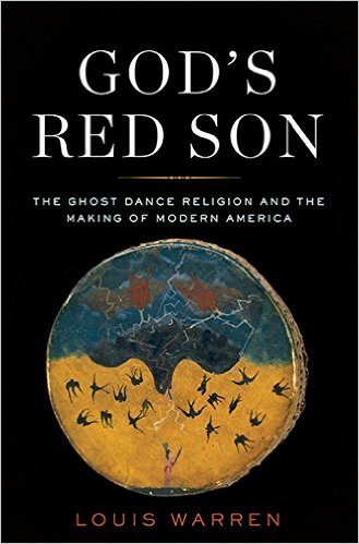 God's Red Son: the Ghost Dance Religion and the Making of Modern America