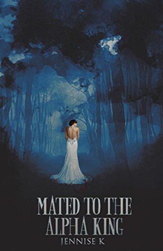 Mated to the Alpha King (A Royal's Tale)