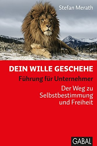 Dein Wille geschehe: Führung für Unternehmer.