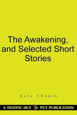 The Awakening, and Selected Short Stories by Kate Chopin | Goodreads