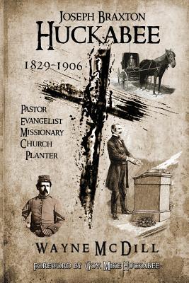 Joseph Braxton Huckabee: 1829-1906: Pastor, Evangelist