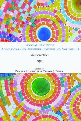 Annual Review of Addictions and Offender Counseling Volume III: Best