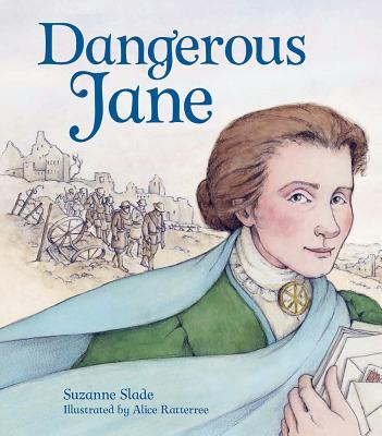 Dangerous Jane: The Life and Times of Jane Addams, Crusader for Peace