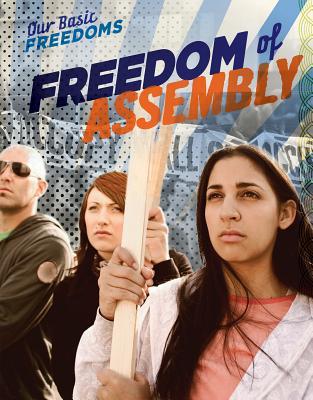 Freedom of Assembly (1) (Our Basic Freedoms) by Kelly Wittmann | Goodreads