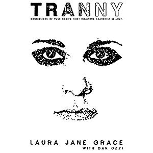 Tranny: Confessions of Punk Rock's Most Infamous Anarchist Sellout