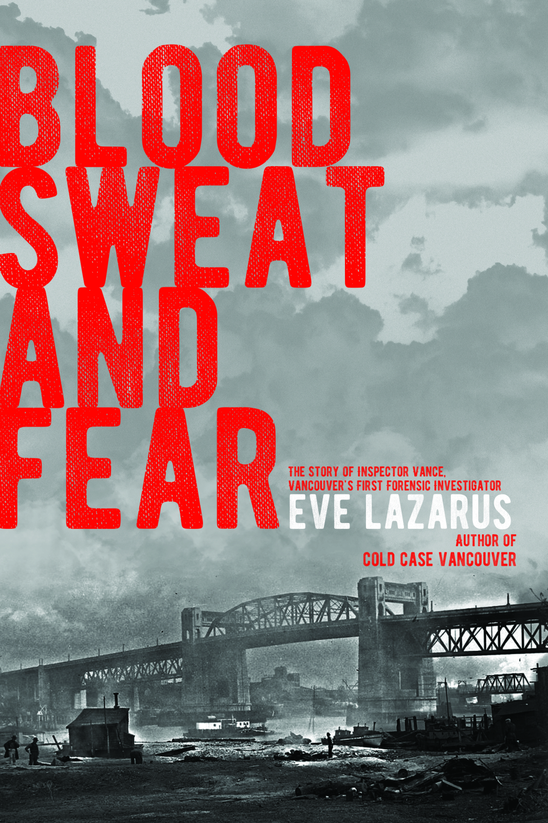 Blood, Sweat and Fear: The Story of Inspector Vance, A Pioneer Forensics Investigator
