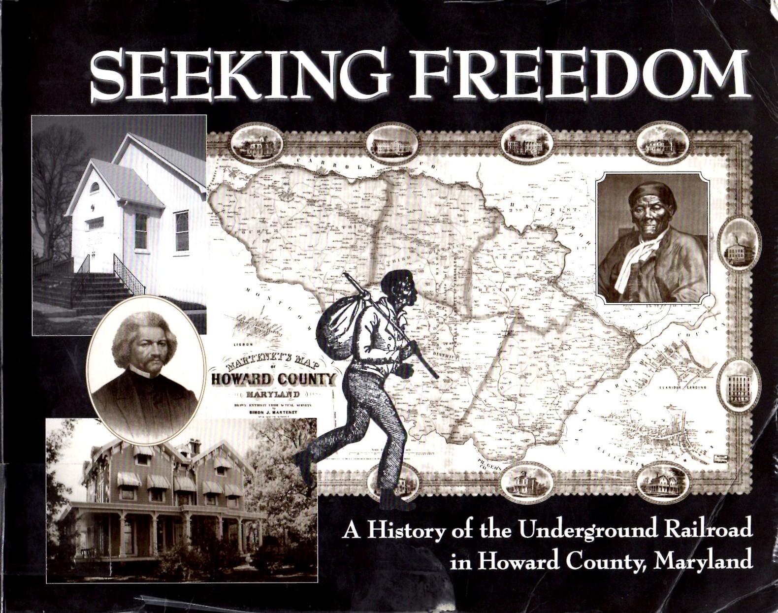 Seeking Freedom A History of the Underground Railroad in Howard County, Maryland by Paulina C