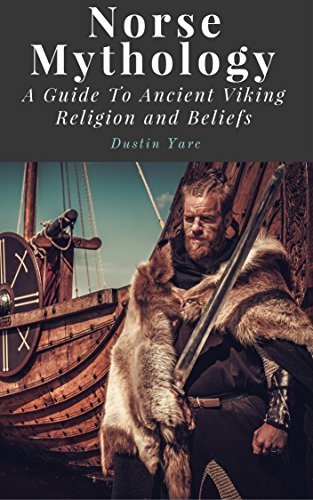 Norse Mythology: A Guide To Ancient Viking Religion and Beliefs