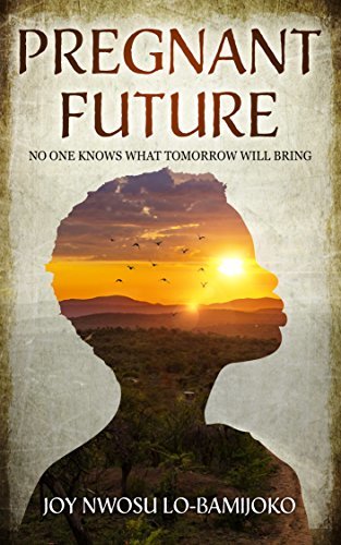 Pregnant Future: No One Knows What Tomorrow Will Bring