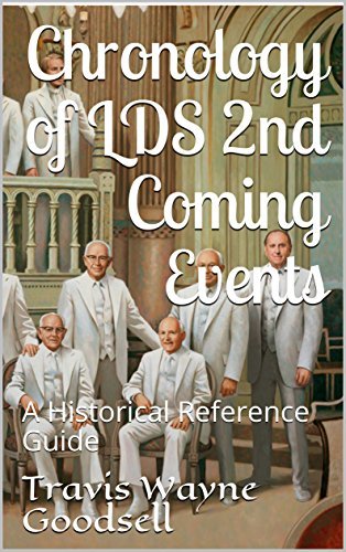 Chronology of LDS 2nd Coming Events: A Historical Reference Guide