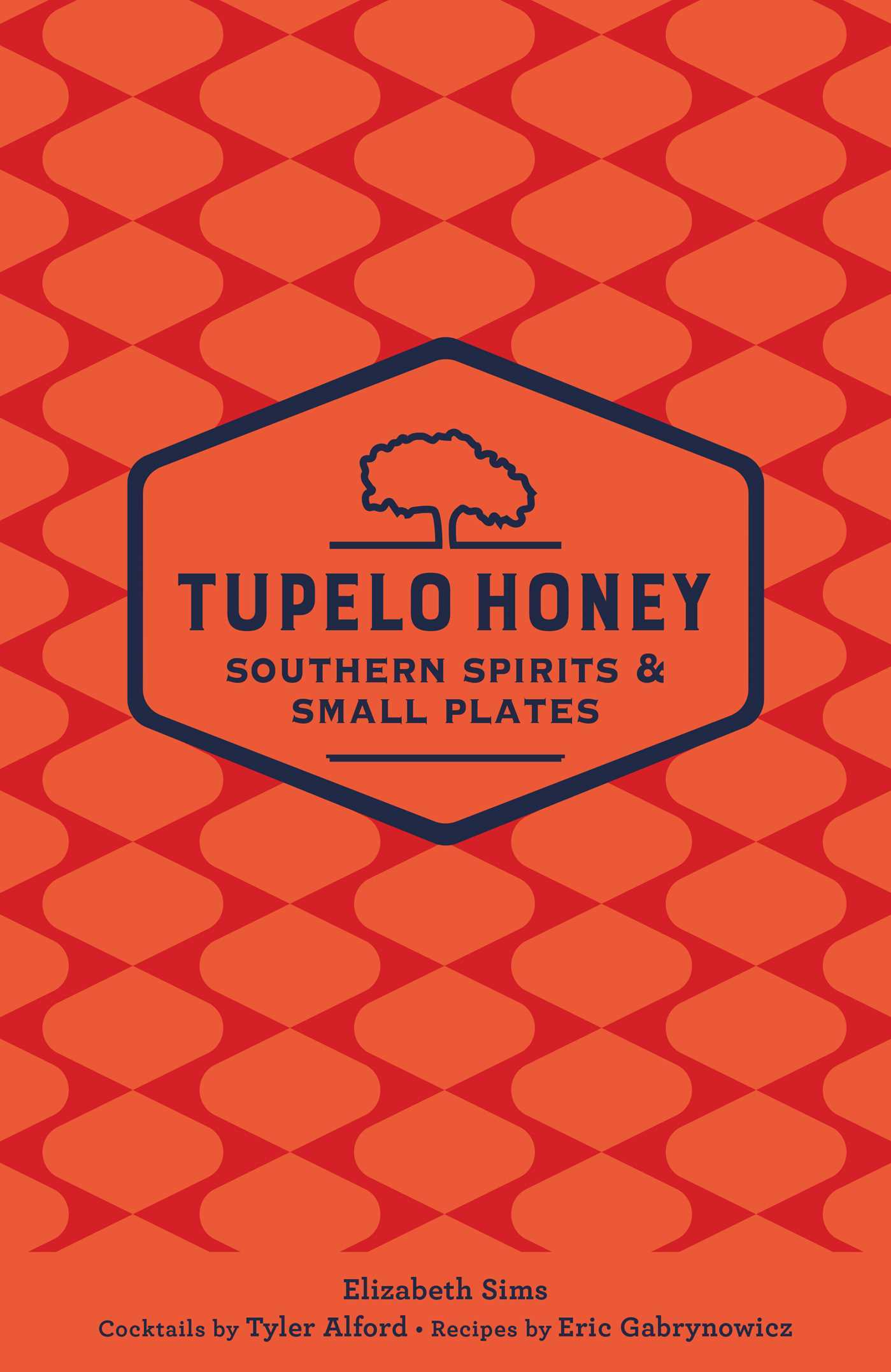 Tupelo Honey Southern Spirits & Small Plates (Volume 3)