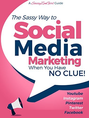 Social Media Marketing when you have NO CLUE!: Youtube, Instagram, Pinterest, Twitter, Facebook