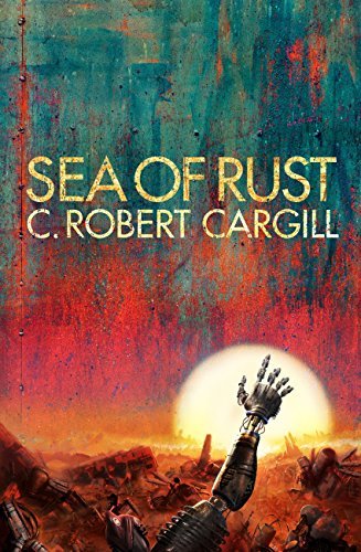 Sea of Rust (Sea of Rust, #1)