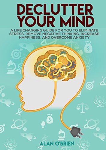 DECLUTTER YOUR MIND A Life Сhanging Guide for You to Eliminate Stress ...
