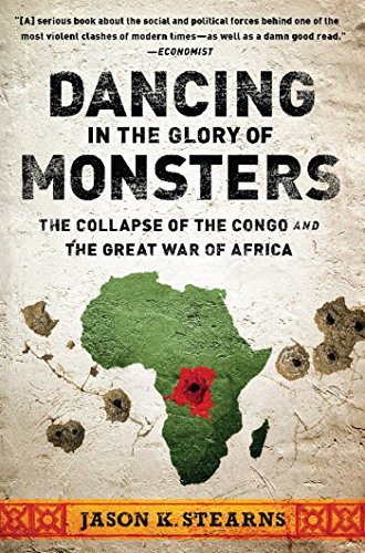 Dancing in the Glory of Monsters: The Collapse of the Congo and the Great War of Africa