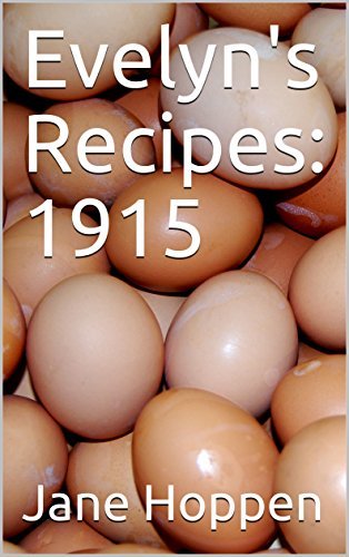 Evelyn's Recipes: 1915 by Jane Hoppen | Goodreads