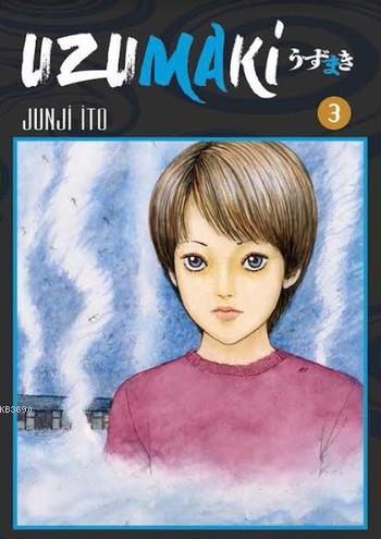 Uzumaki 3. Cilt (Uzumaki, #3)