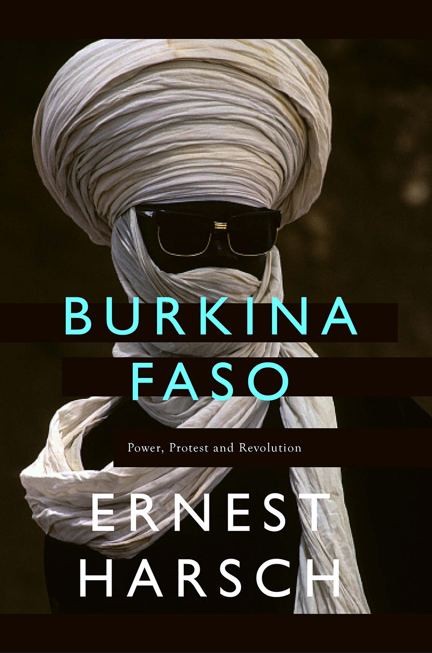 Burkina Faso: A History of Power, Protest, and Revolution by Ernest