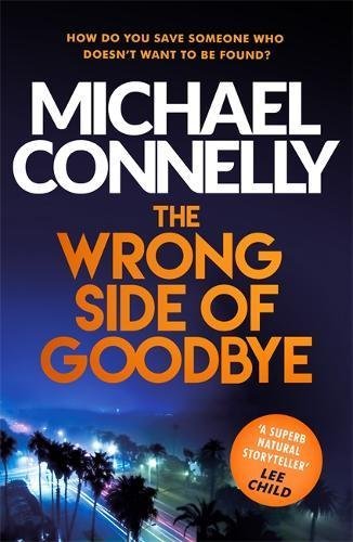The Wrong Side of Goodbye (Harry Bosch, #19; Harry Bosch Universe, #29)