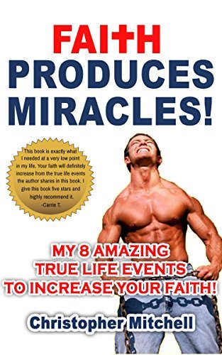 Faith Produces Miracles 8 True Life Events To Increase Your Faith By 