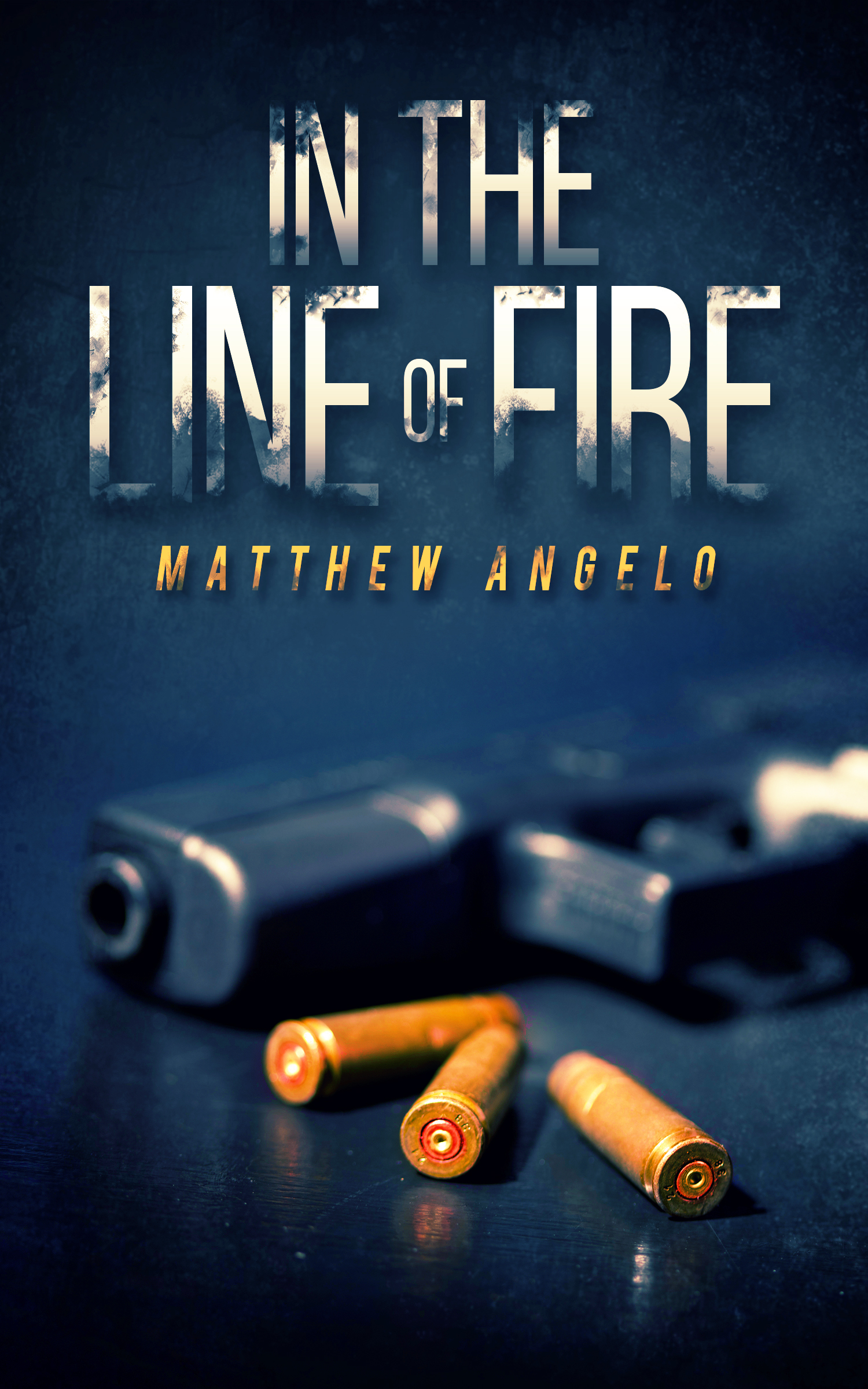 In the Line of Fire by Matthew Angelo | Goodreads