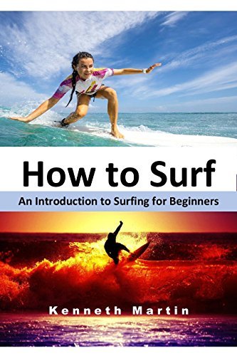 How to Surf: An Introduction to Surfing for Beginners by Kenneth Martin ...