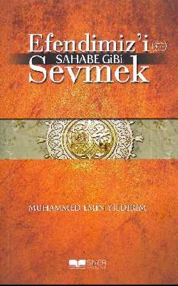 Efendimiz'i(sav ) Sahabe Gibi Sevmek