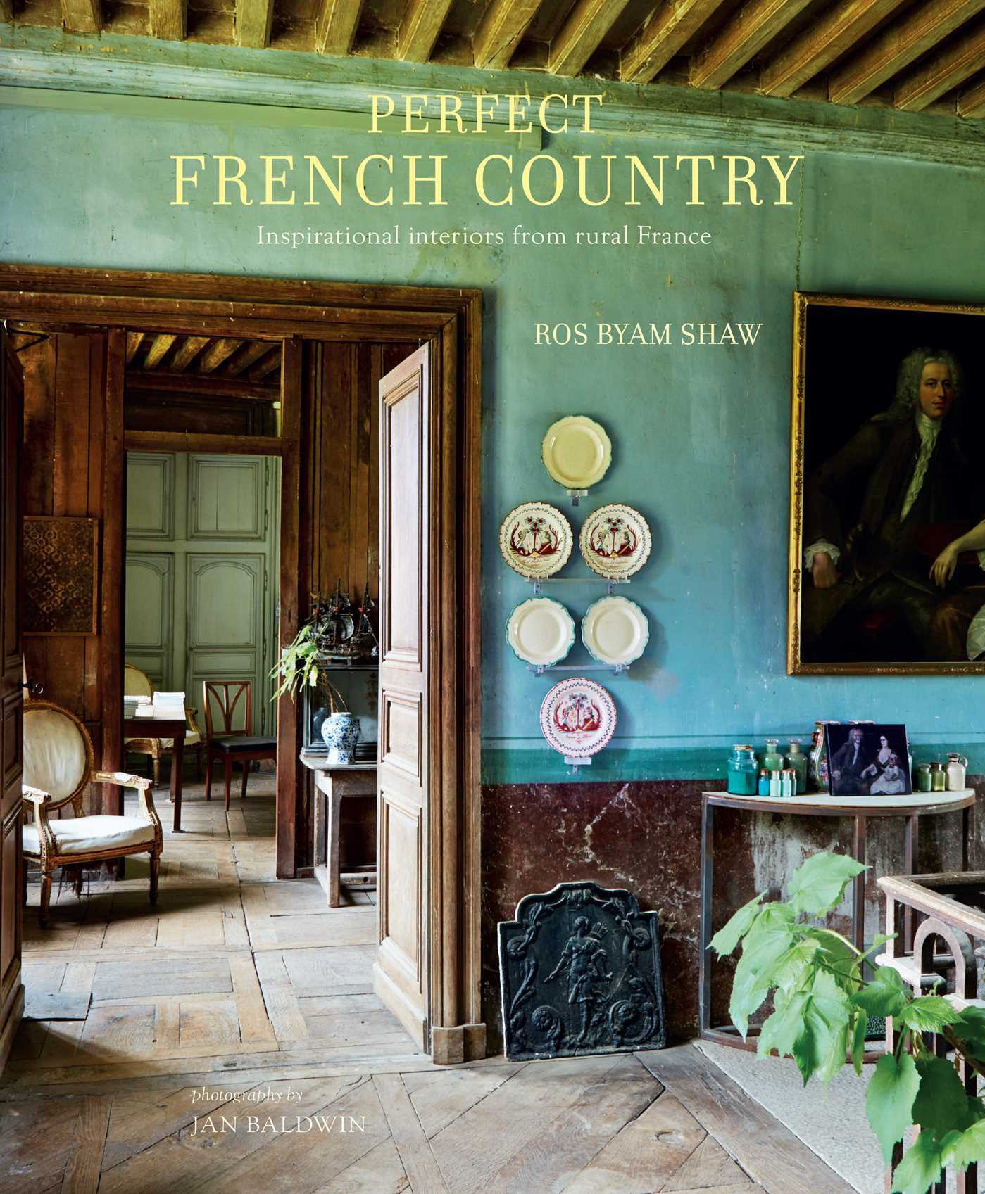 Perfect French Country: Inspirational interiors from rural France