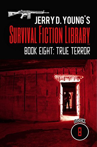 Jerry D. Young's Survival Fiction Library: Book Eight: True Terror