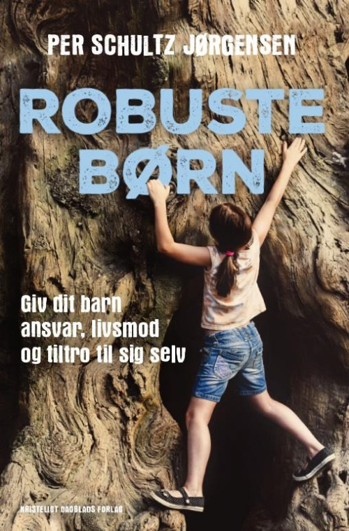 Robuste børn - Giv dit barn ansvar, livsmod og tiltro til sig selv