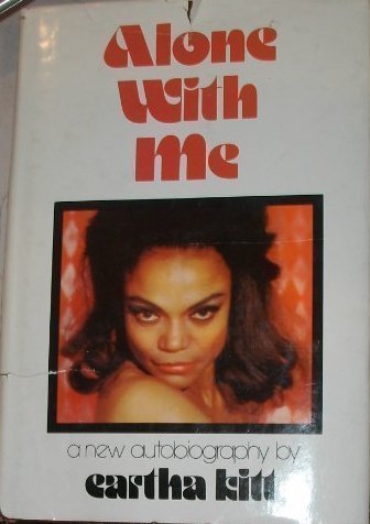 Alone with me: A new autobiography by Eartha Kitt | Goodreads