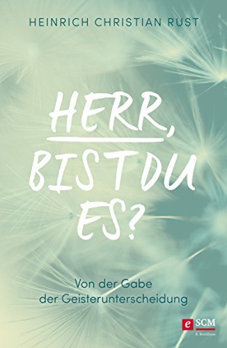 Herr, bist du es?: Von der Gabe der Geisterunterscheidung