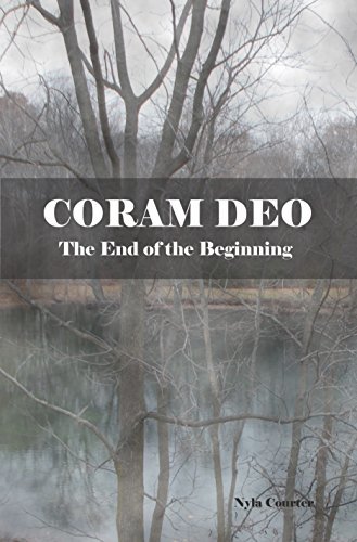 CORAM DEO - The End of the Beginning