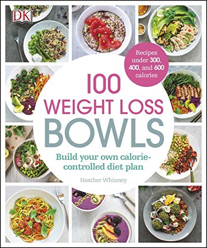 100 Weight Loss Bowls: Build your own calorie-controlled diet plan