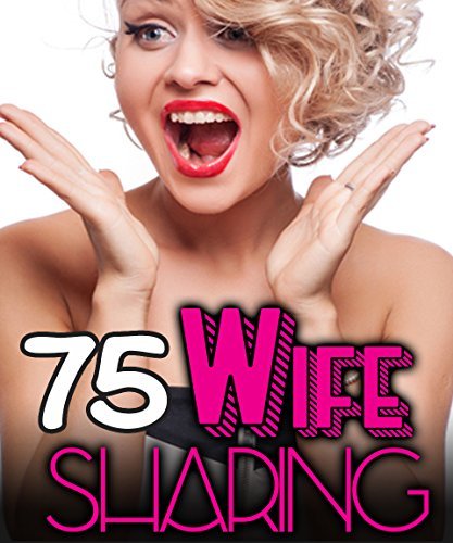 EROTICA: WIFE SHARING ALPHA MEN BAD BOYS: 75 TABOO BOOKS – First Time, FFM MMF Threesome, Wife